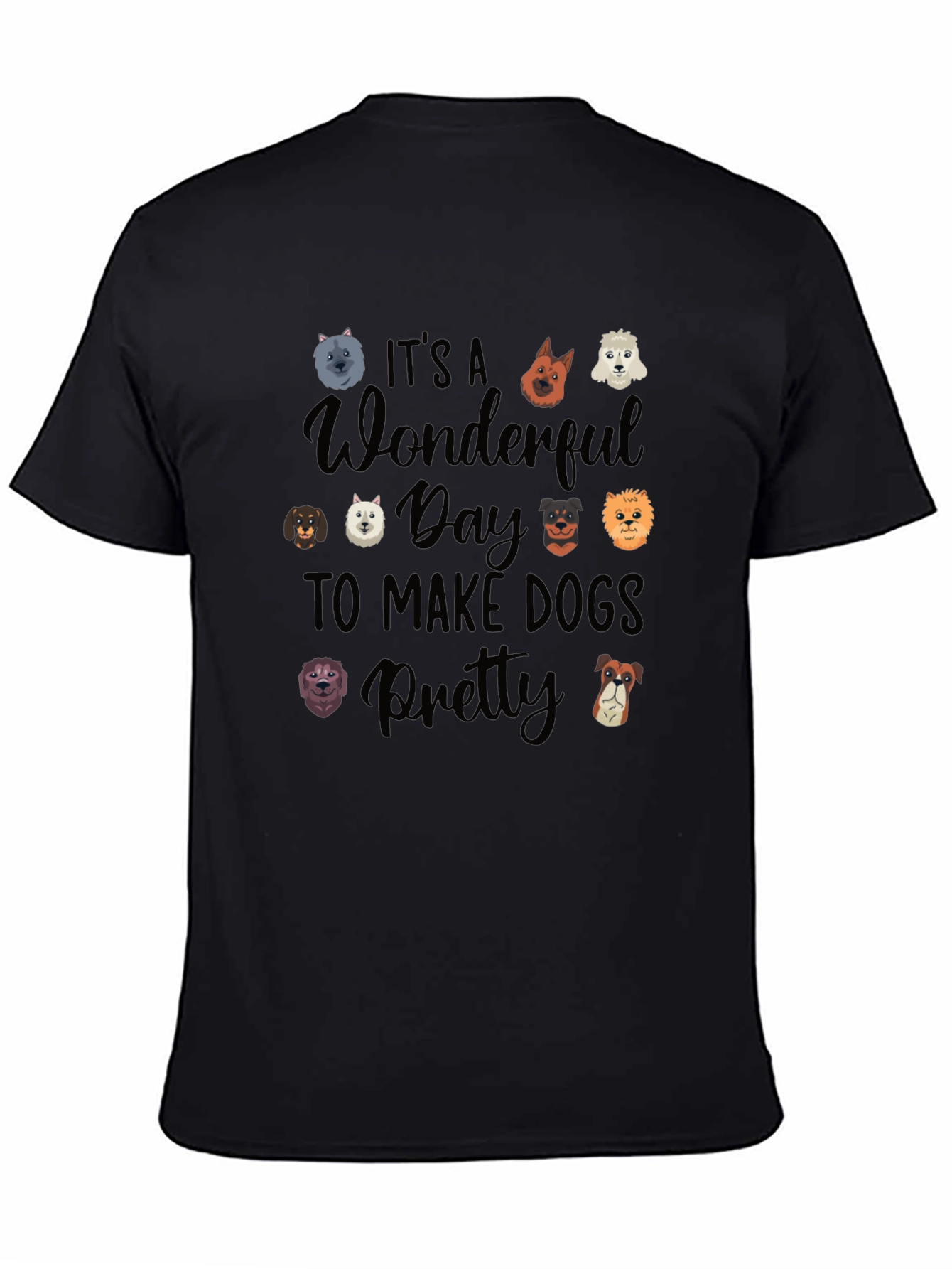 Its a Wonderful Day to Make Dogs Pretty Black Graphic Tee