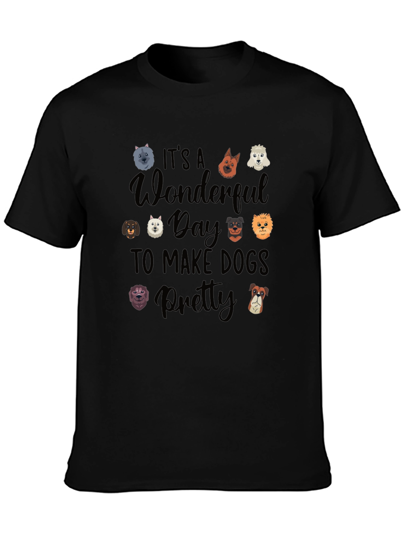Its a Wonderful Day to Make Dogs Pretty Black Graphic Tee