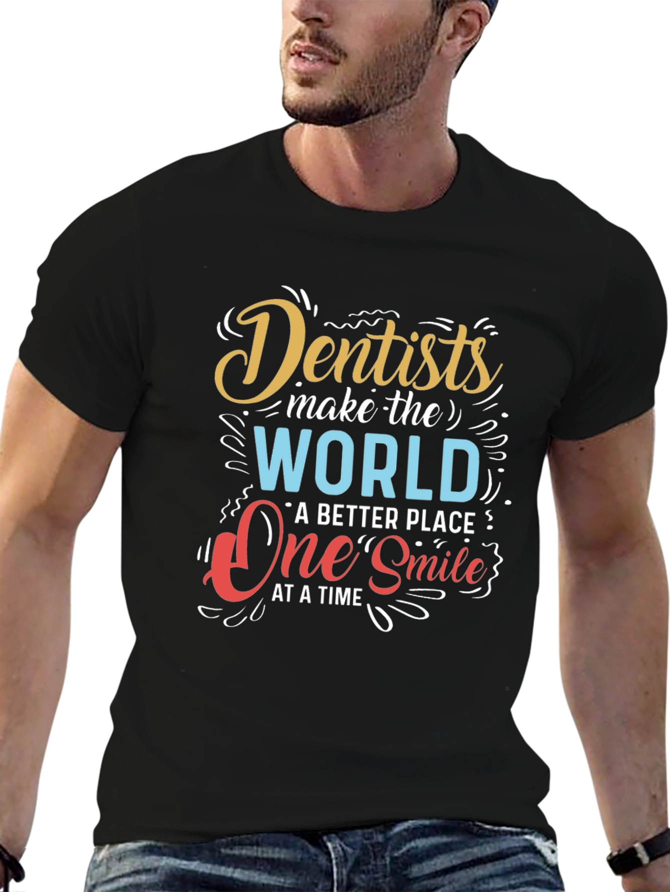 Dentists Make the World Better T-Shirt