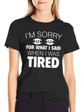 Funny Im Sorry I Was Tired Graphic Tee