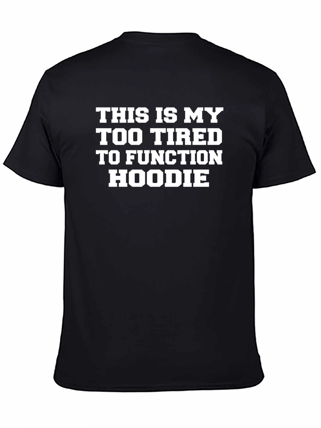 Too Tired to Function Funny Graphic T-Shirt