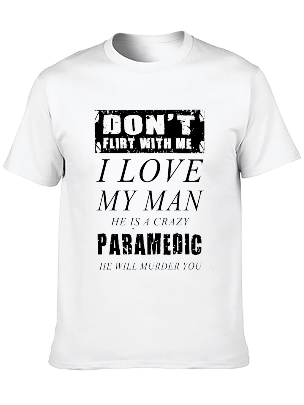 Dont Flirt With Me T-Shirt - Paramedics Partner Tee
