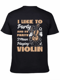 Funny Violin Player T-Shirt: I Like To Party