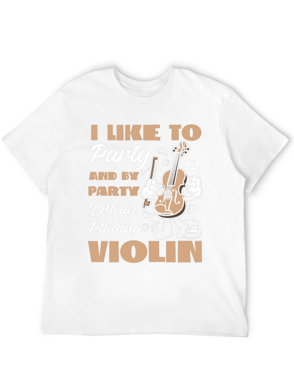 Funny Violin Player T-Shirt: I Like To Party
