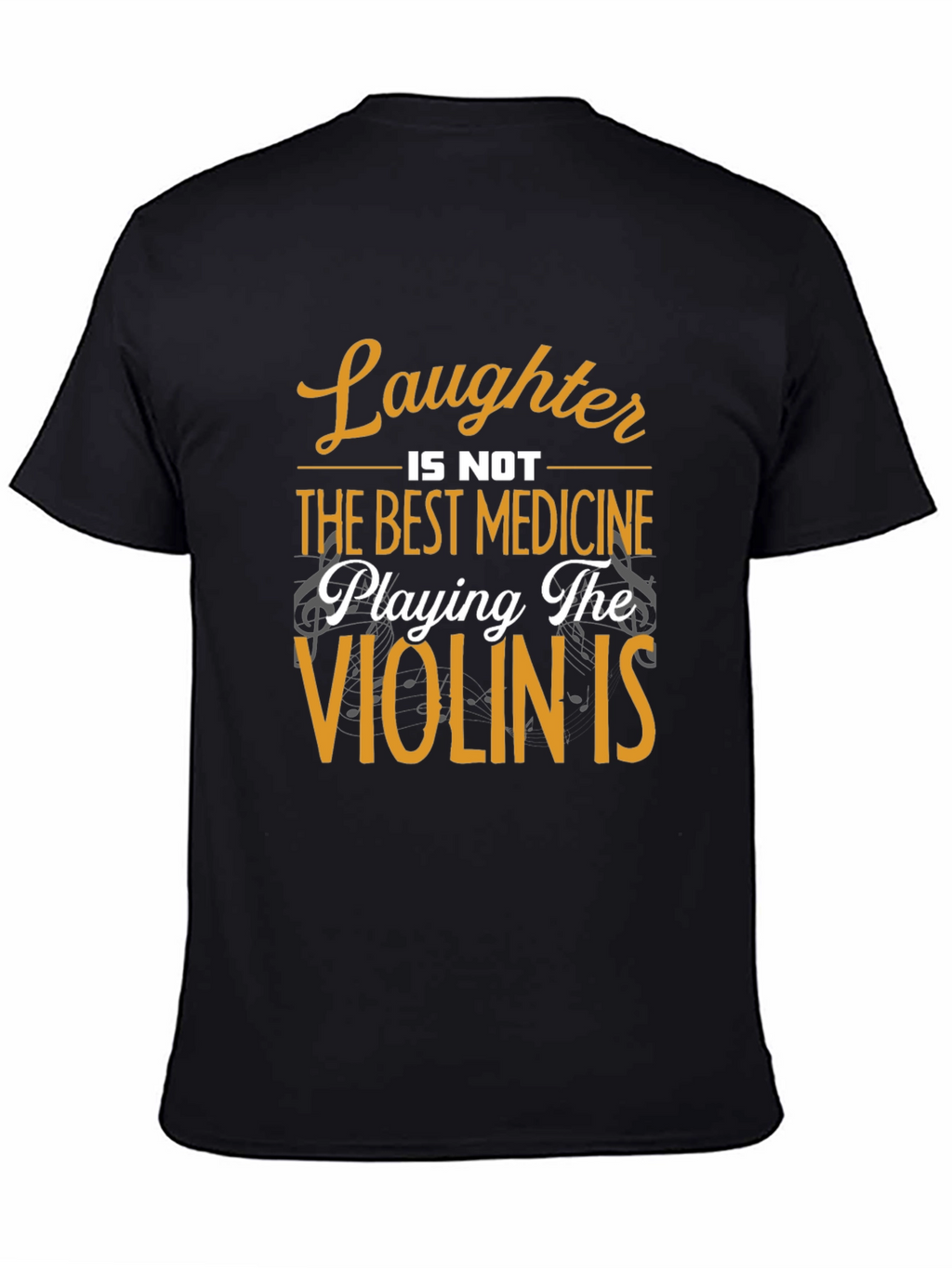 Laughter is Not Best Medicine T-Shirt