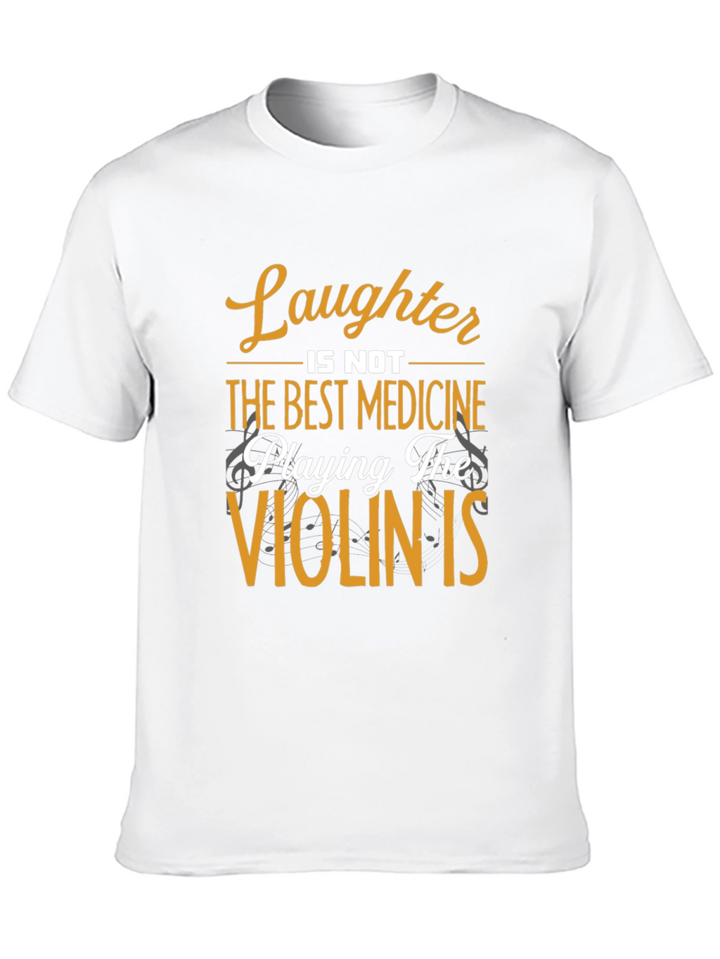 Laughter is Not Best Medicine T-Shirt