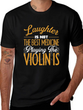 Laughter is Not Best Medicine T-Shirt