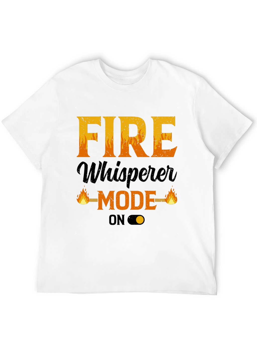 Fire Whisperer Mode On T-Shirt - Mens Graphic Tee