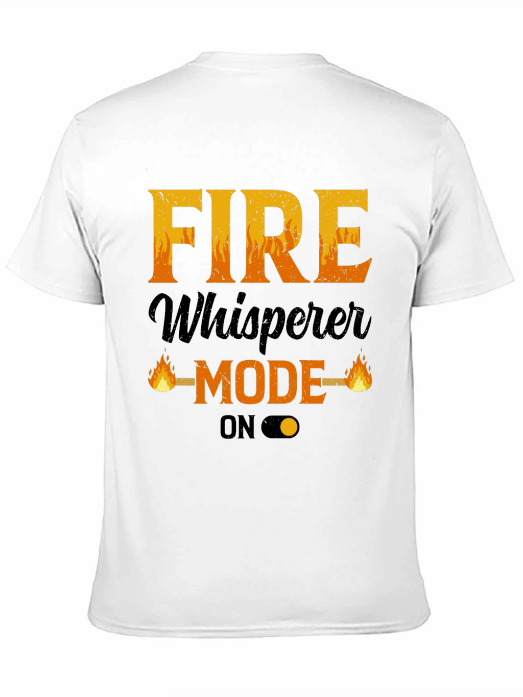 Fire Whisperer Mode On T-Shirt - Mens Graphic Tee
