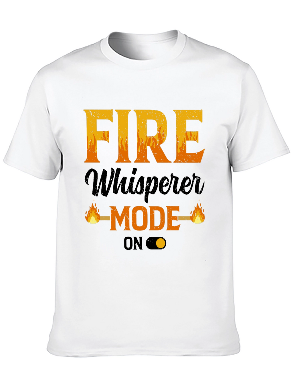 Fire Whisperer Mode On T-Shirt - Mens Graphic Tee