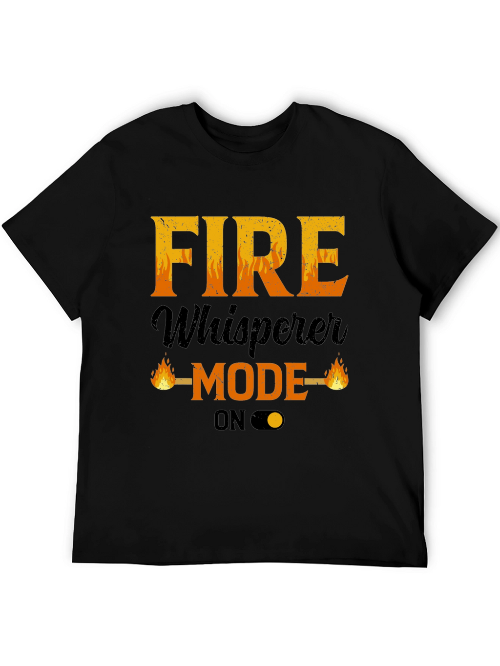 Fire Whisperer Mode On T-Shirt - Mens Graphic Tee