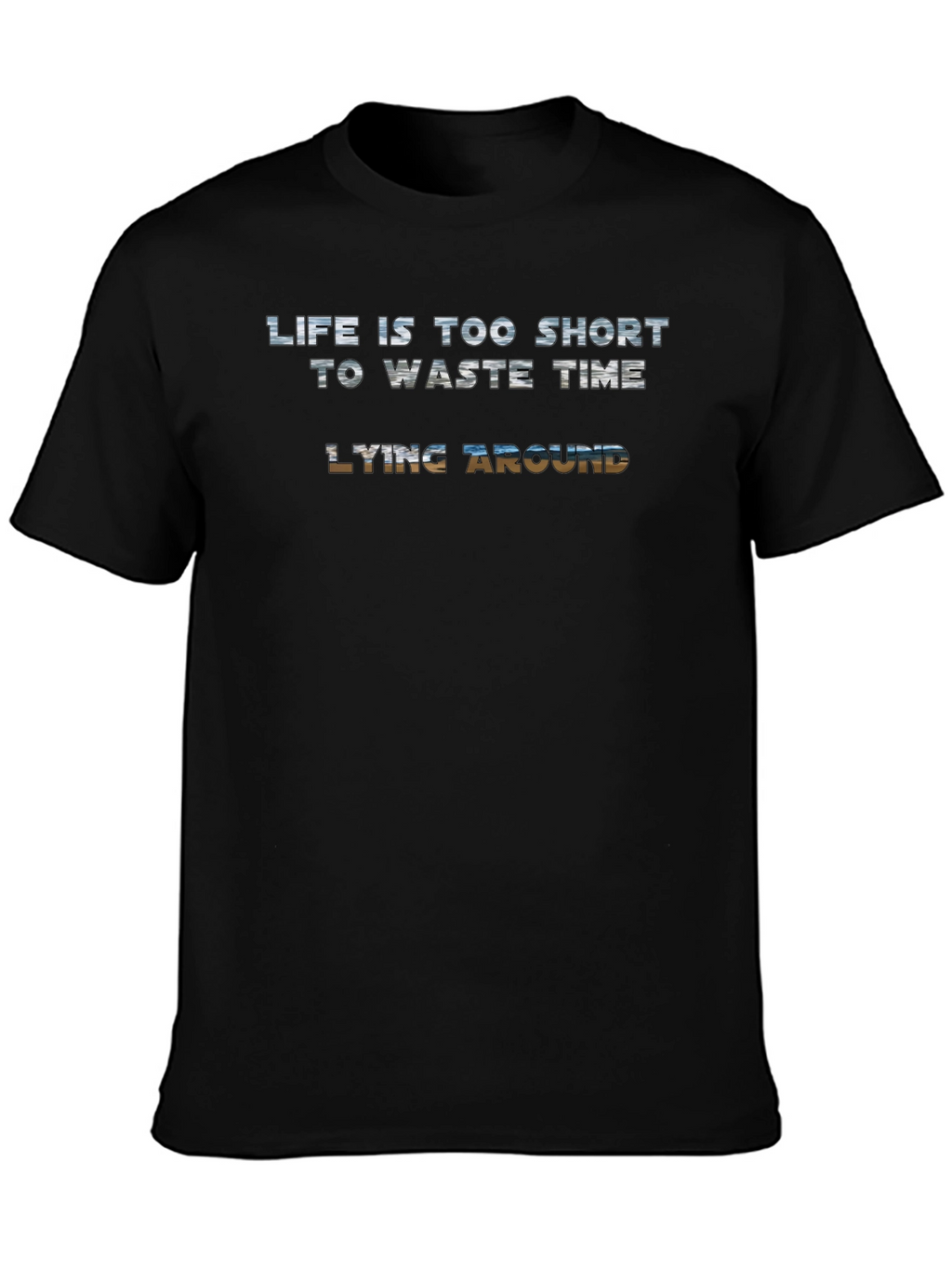 Life is Too Short T-Shirt - Black