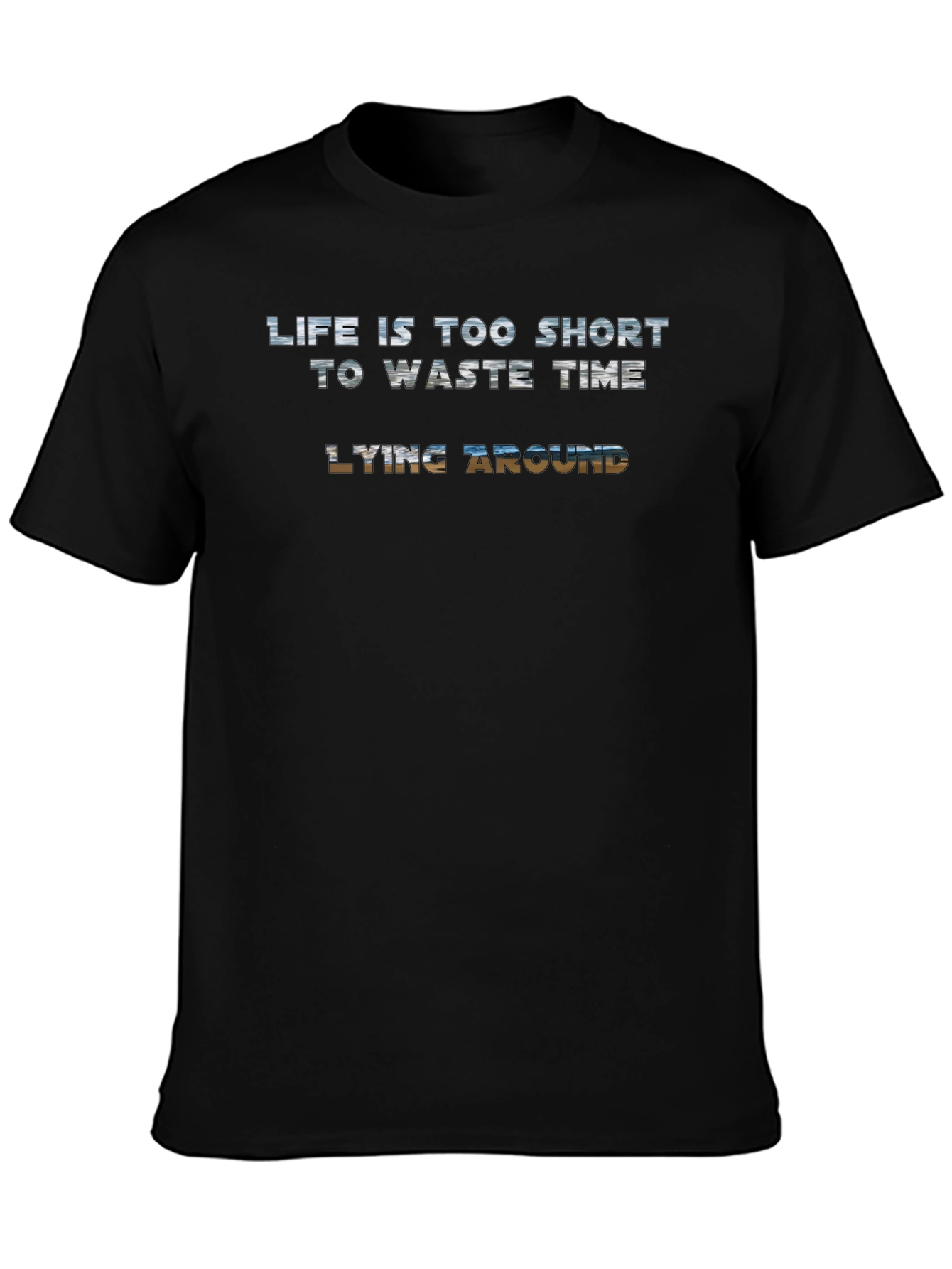 Life is Too Short T-Shirt - Black