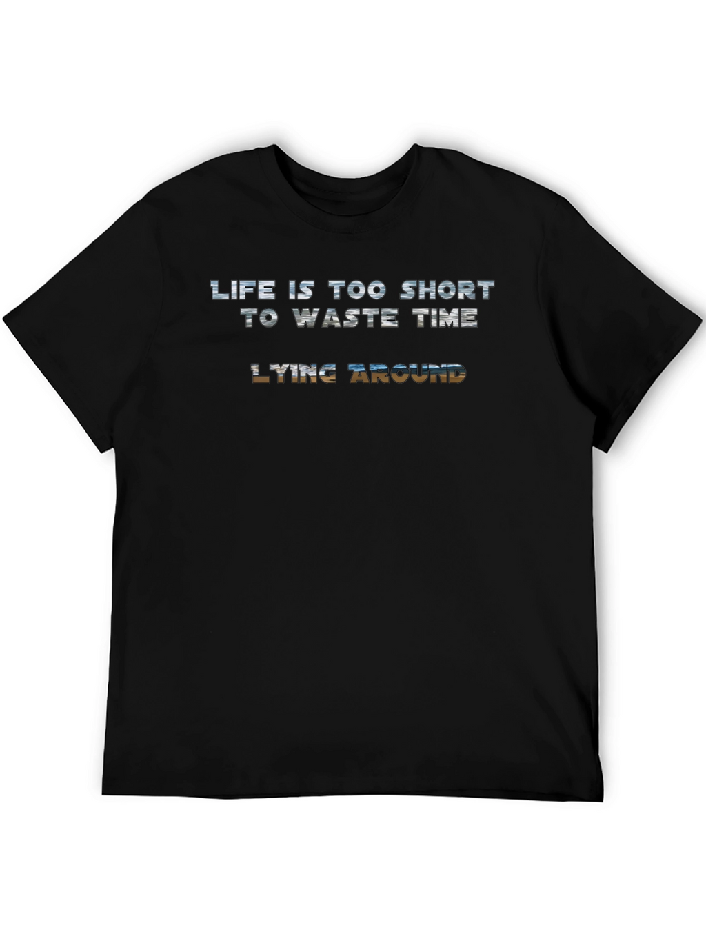Life is Too Short T-Shirt - Black