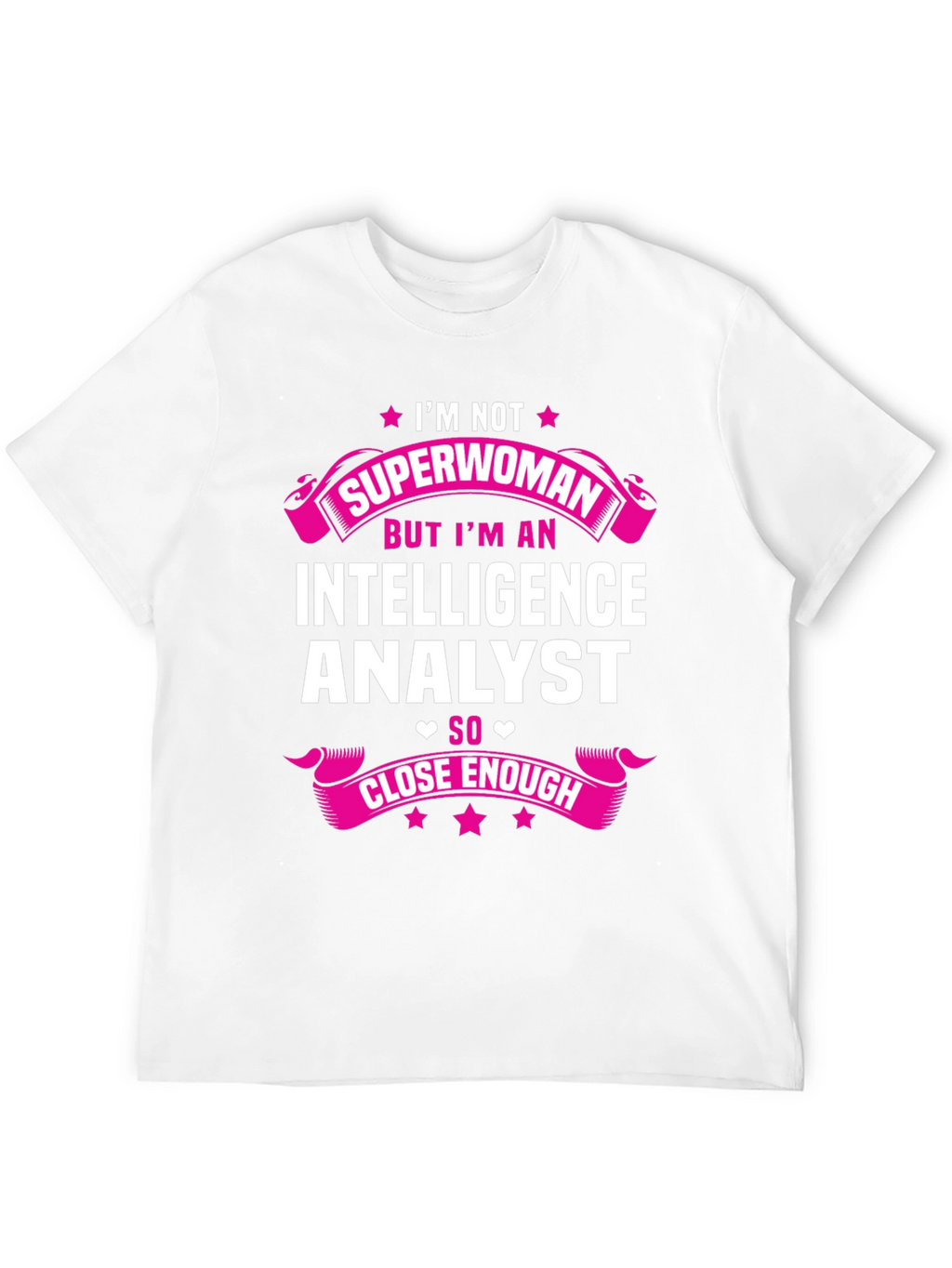 Intelligence Analyst T-Shirt - Superwoman Humor