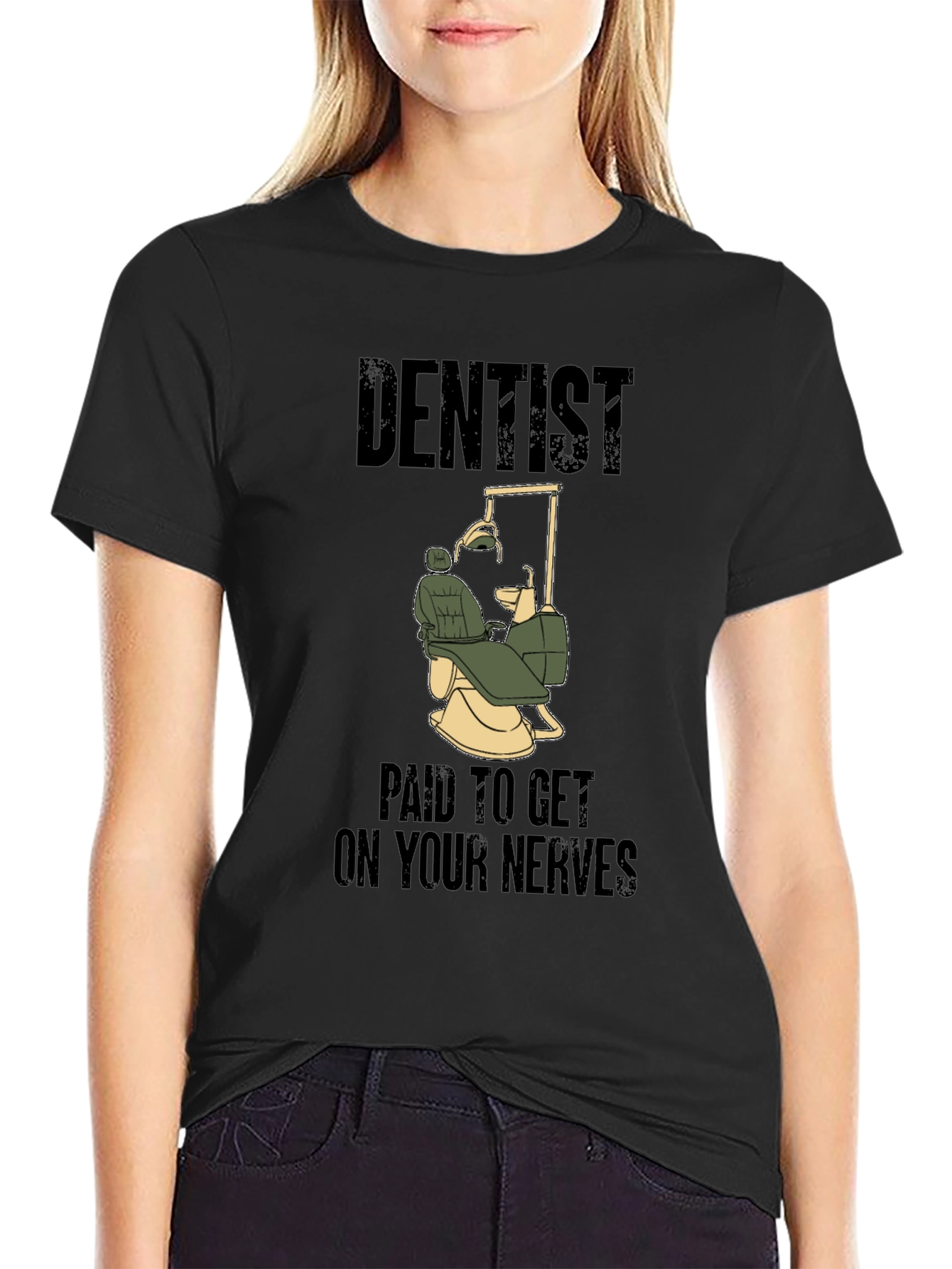 Dentist Humor T-Shirt - Paid to Get on Your Nerves
