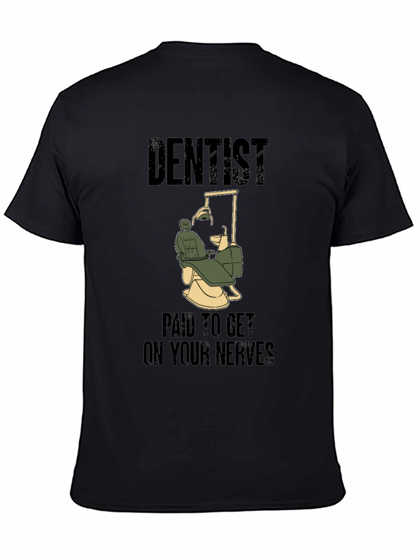 Dentist Humor T-Shirt - Paid to Get on Your Nerves
