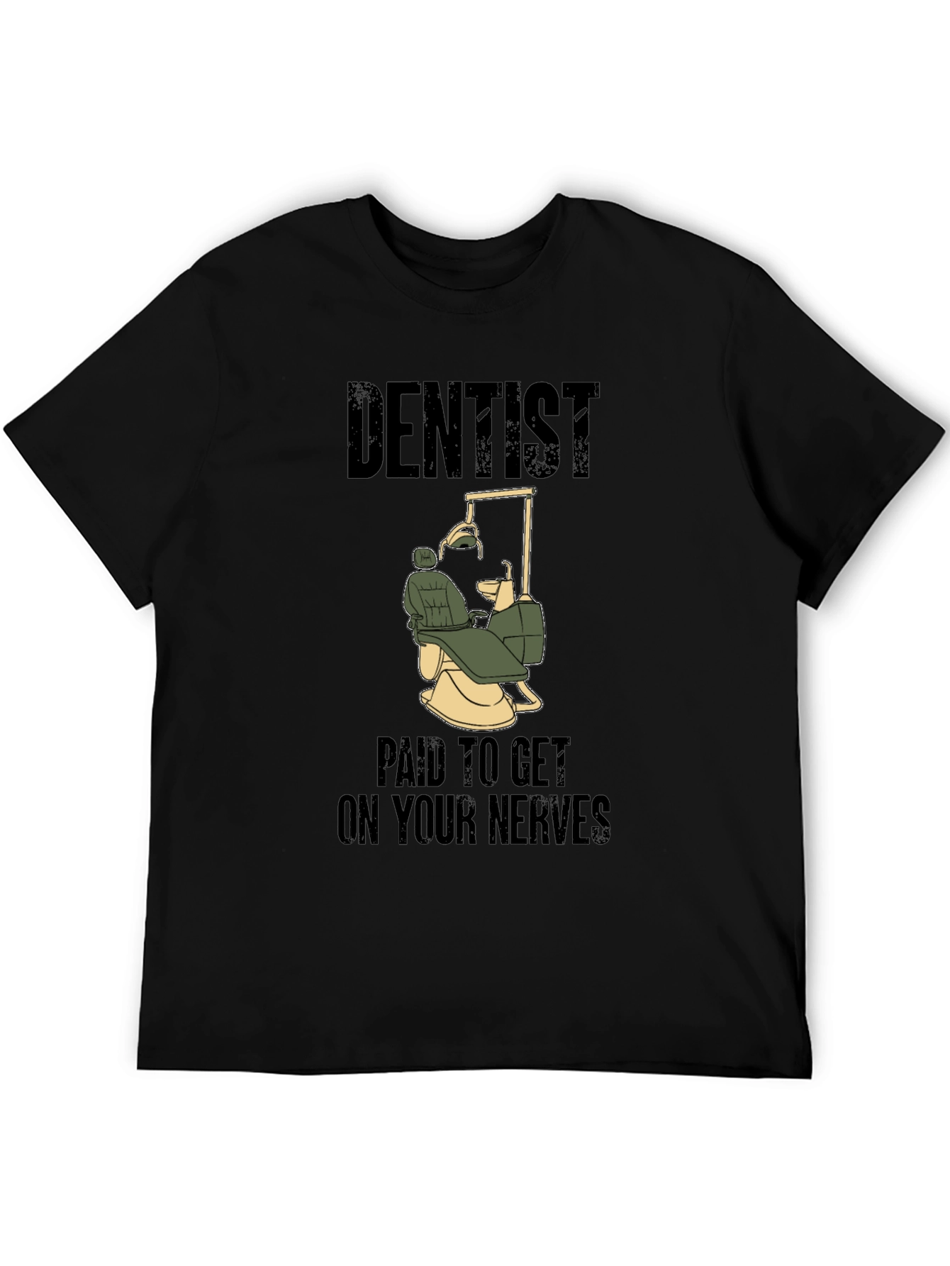 Dentist Humor T-Shirt - Paid to Get on Your Nerves