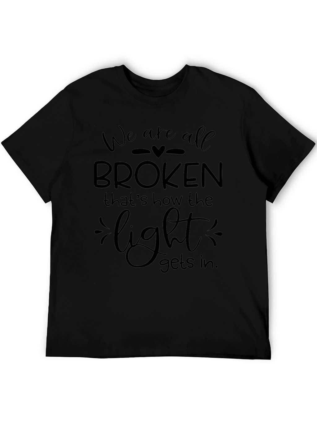 We Are All Broken T-Shirt - Inspirational Graphic Tee