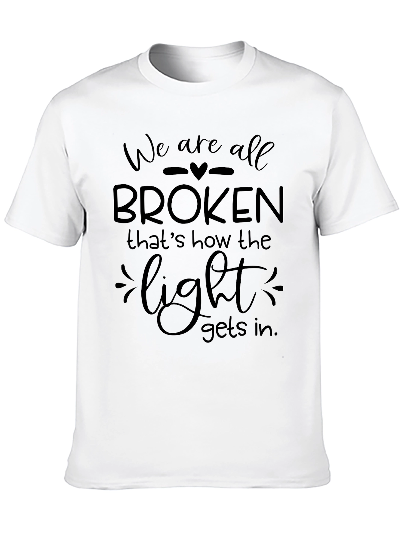 We Are All Broken T-Shirt - Inspirational Graphic Tee