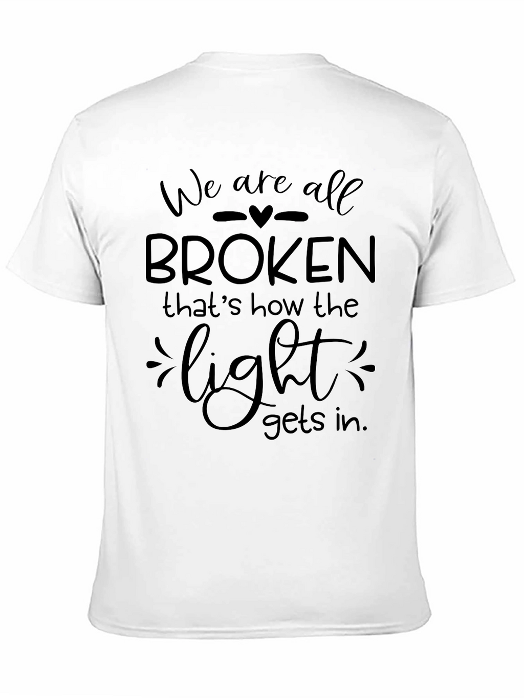 We Are All Broken T-Shirt - Inspirational Graphic Tee