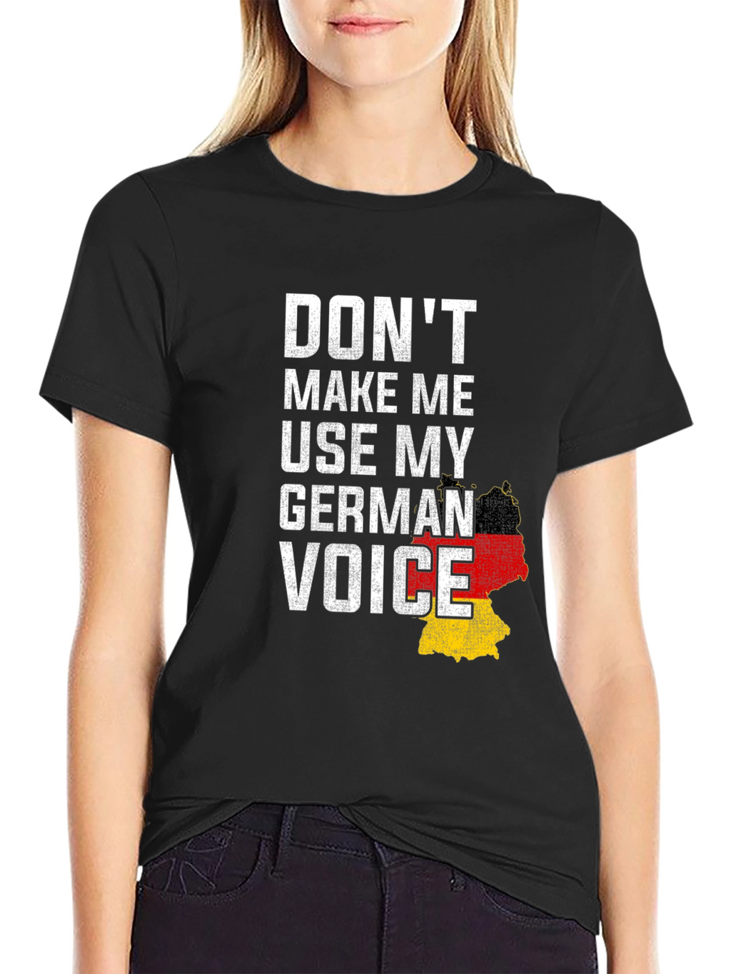 Dont Make Me Use My German Voice T-Shirt