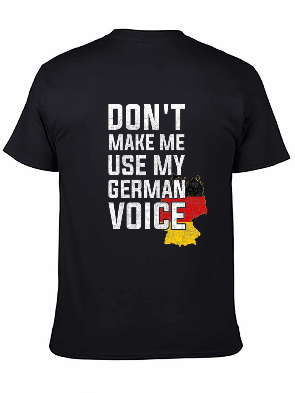 Dont Make Me Use My German Voice T-Shirt