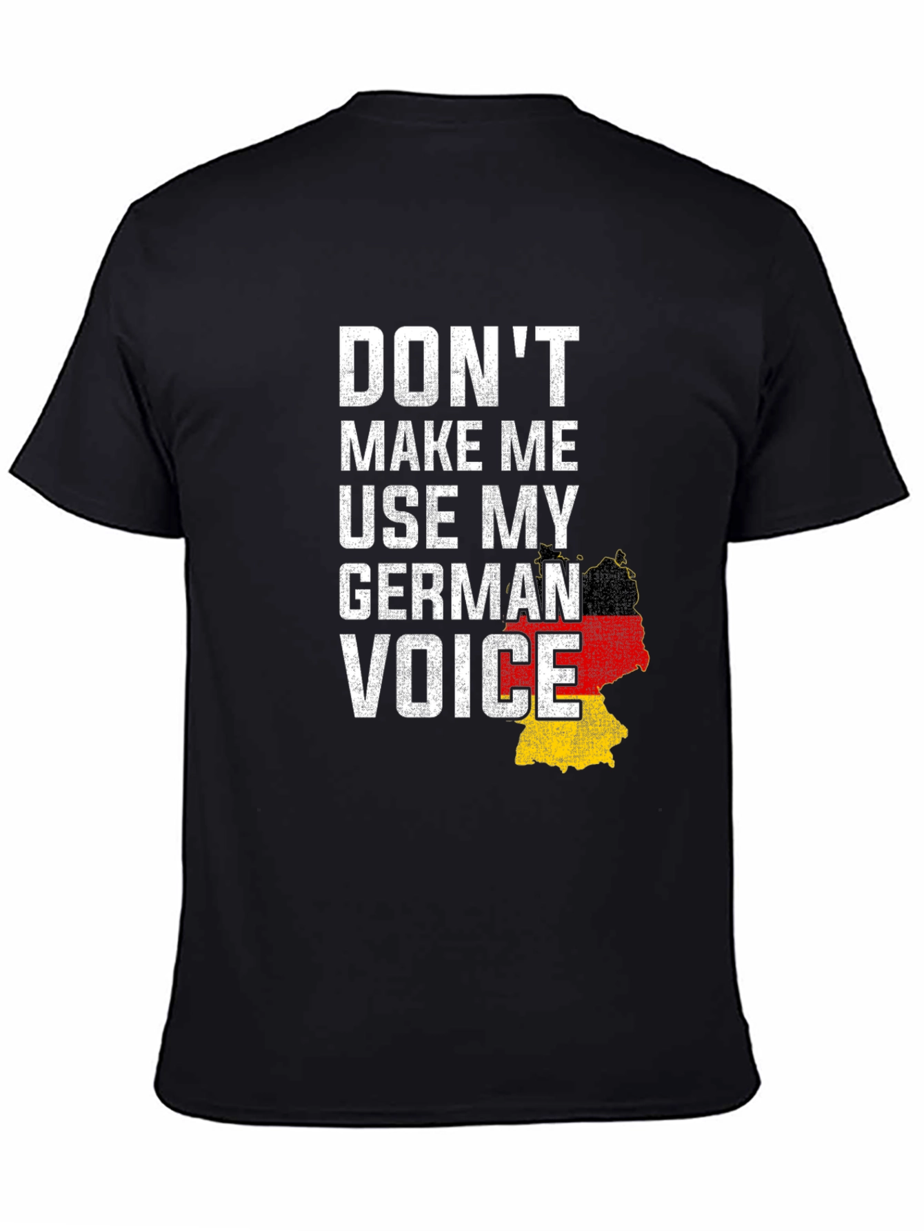 Dont Make Me Use My German Voice T-Shirt