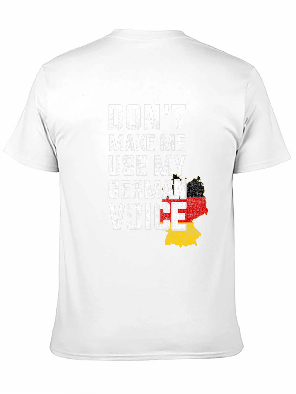 Dont Make Me Use My German Voice T-Shirt
