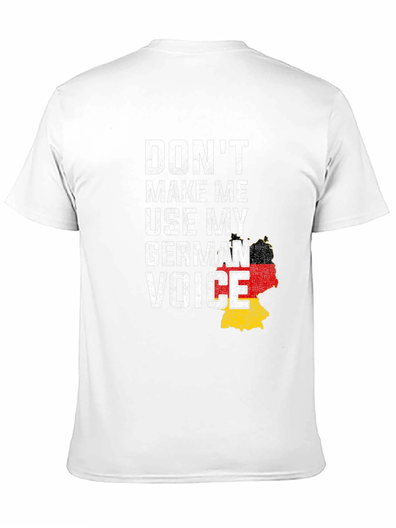 Dont Make Me Use My German Voice T-Shirt