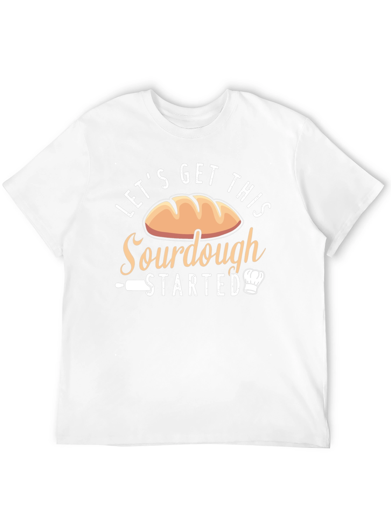 Sourdough Baking T-Shirt: Lets Get This Started!