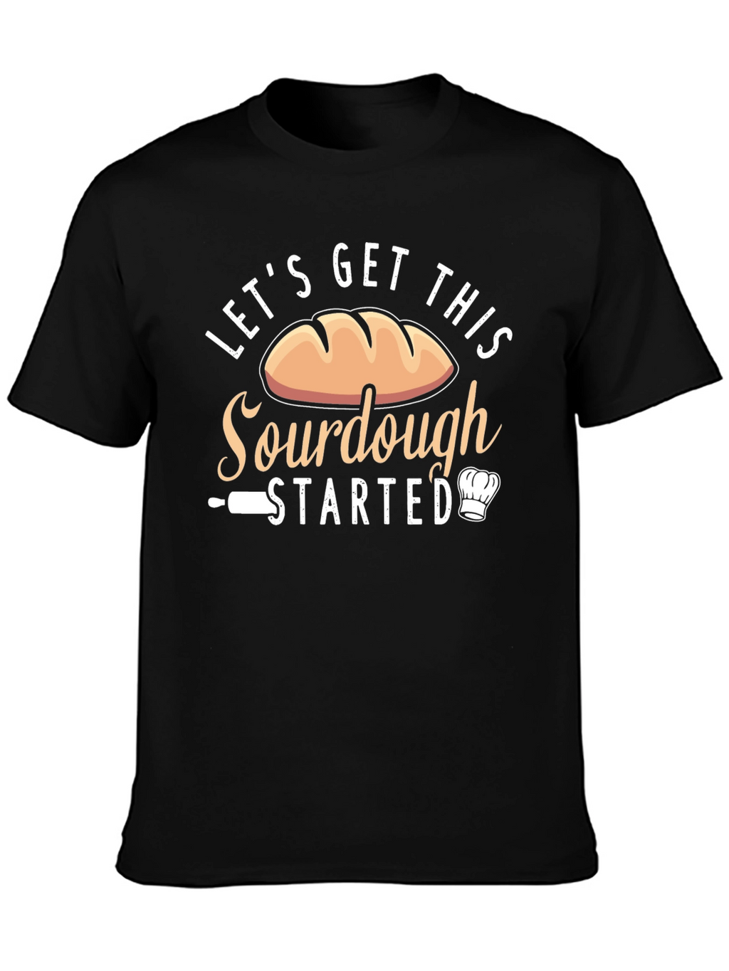 Sourdough Baking T-Shirt: Lets Get This Started!