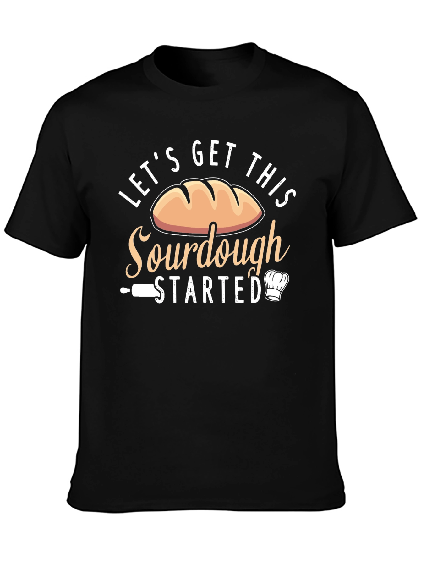 Sourdough Baking T-Shirt: Lets Get This Started!