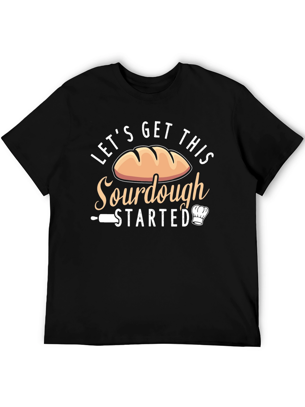 Sourdough Baking T-Shirt: Lets Get This Started!