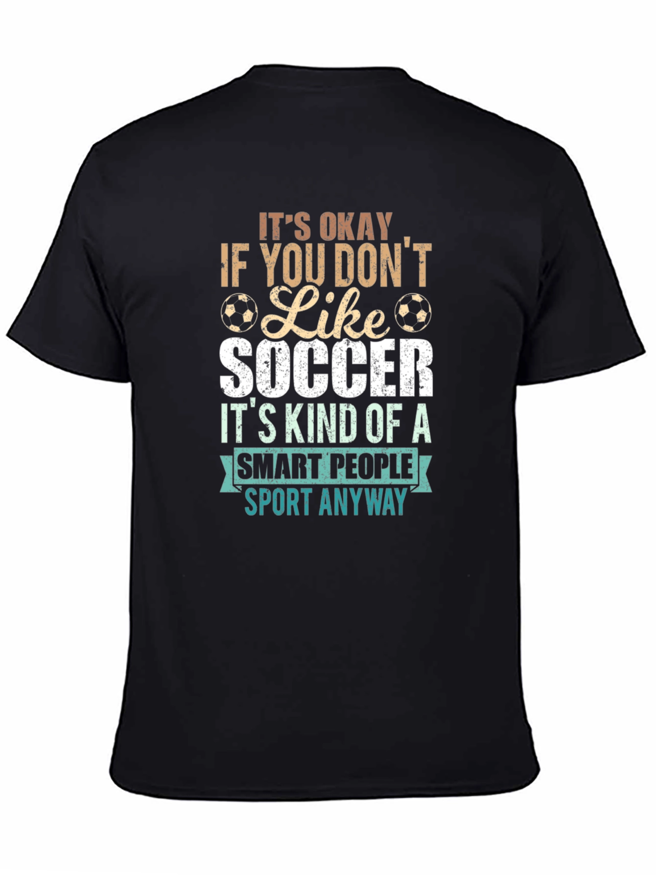 Funny Soccer T-Shirt: Its Okay If You Dont Like Soccer