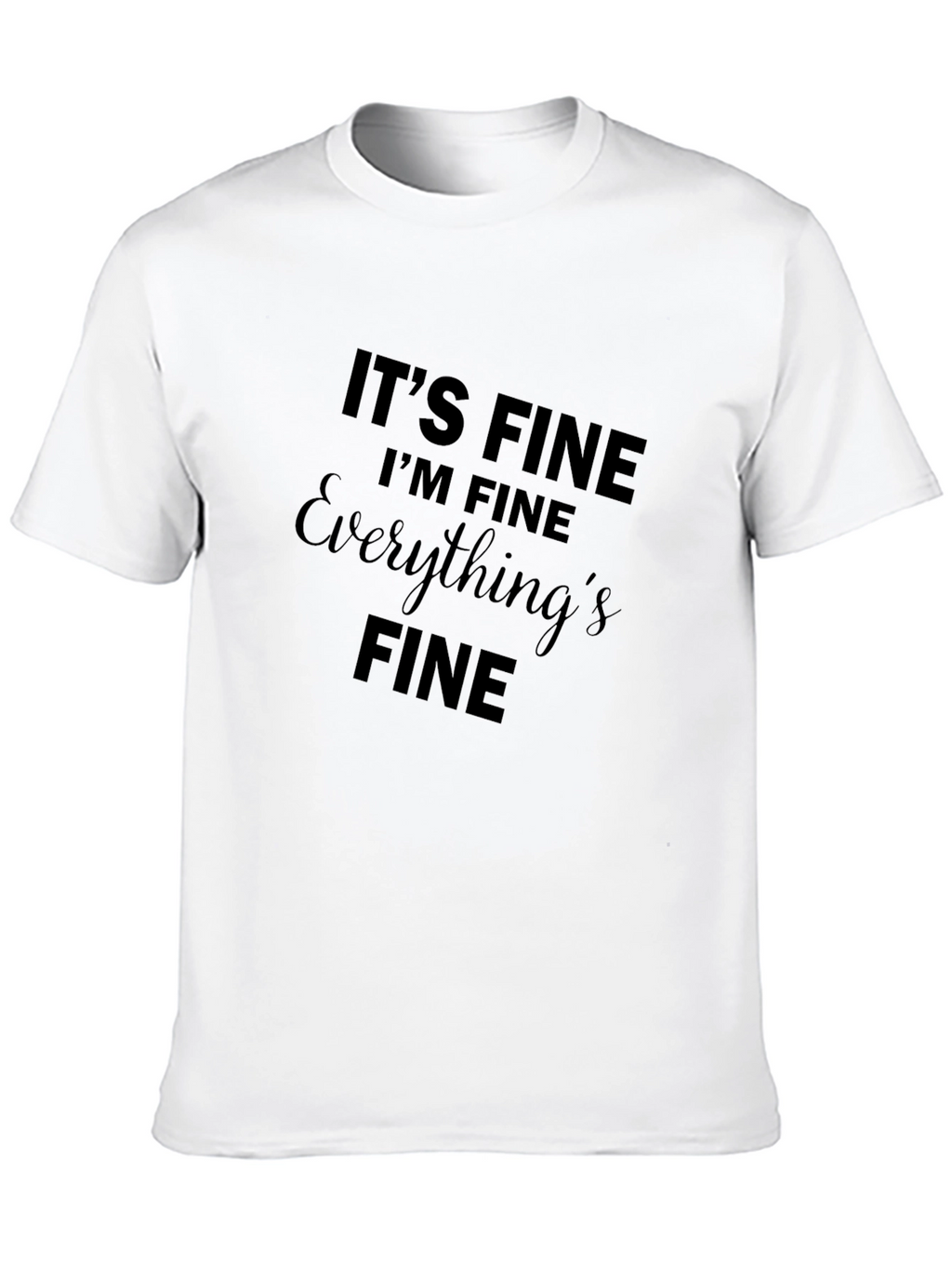 Its Fine T-Shirt | Mens Graphic Tee