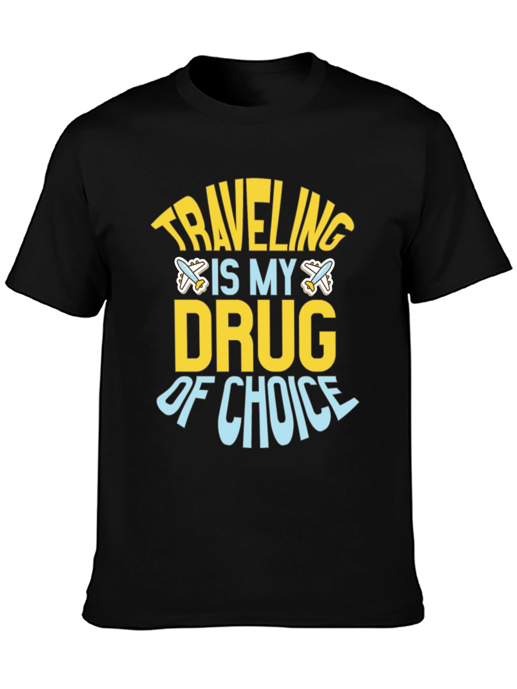 Traveling Is My Drug of Choice Graphic Tee