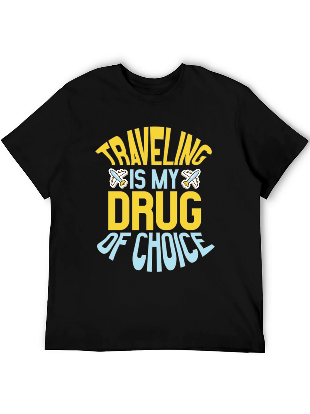 Traveling Is My Drug of Choice Graphic Tee