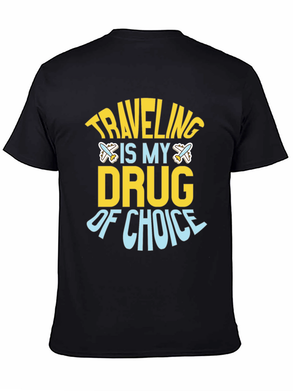 Traveling Is My Drug of Choice Graphic Tee