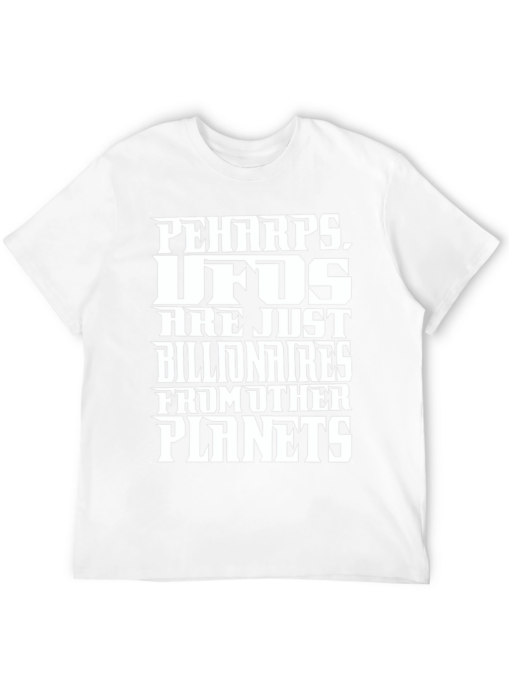Perhaps UFOs Billionaires Planets Graphic Tee