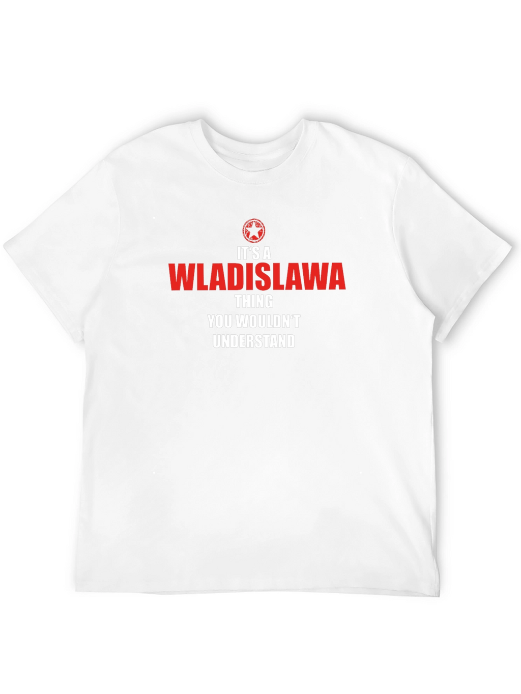 Its A Wladislawa Thing T-Shirt
