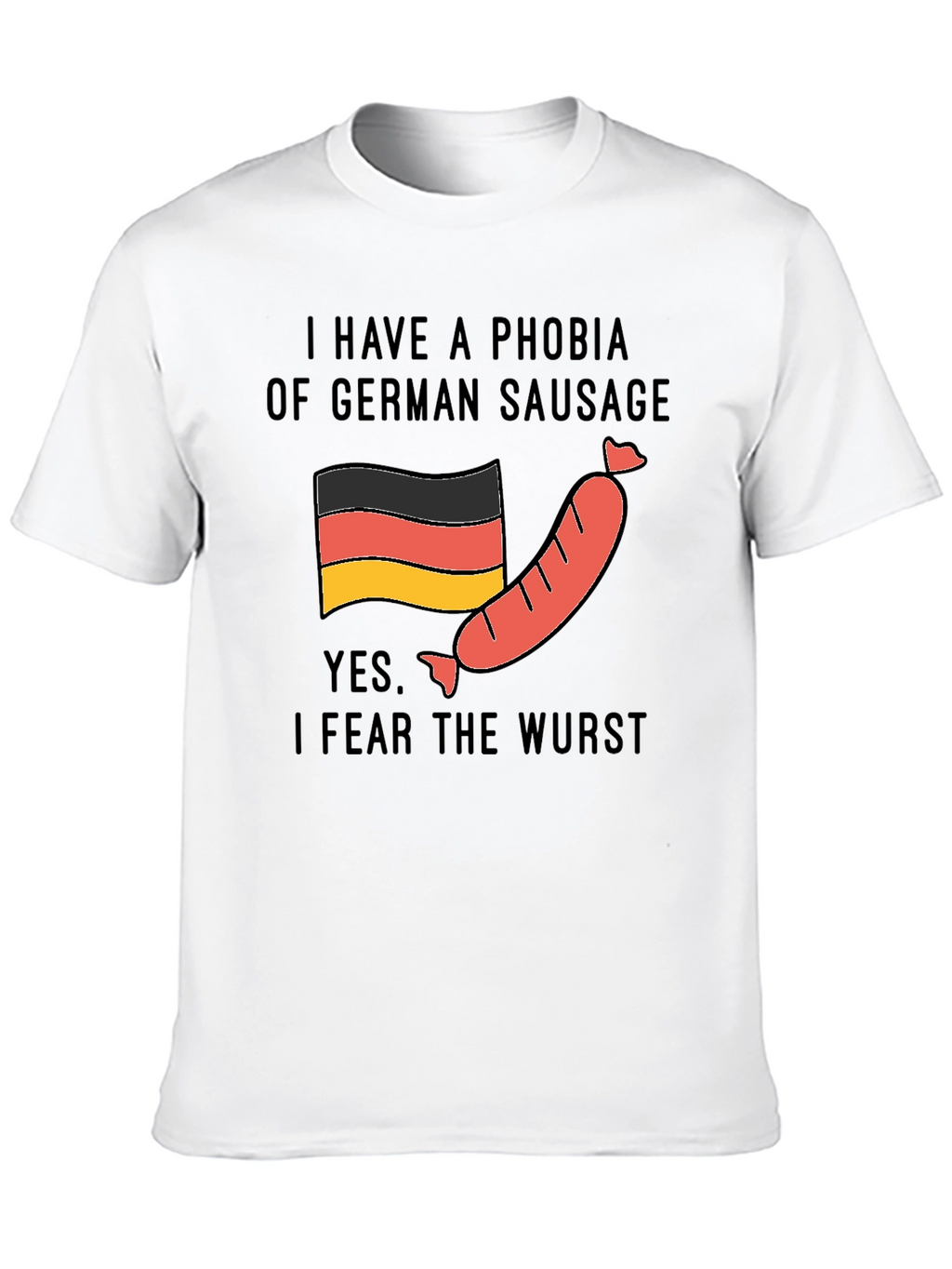 Phobia of German Sausage T-Shirt - Funny Graphic Tee