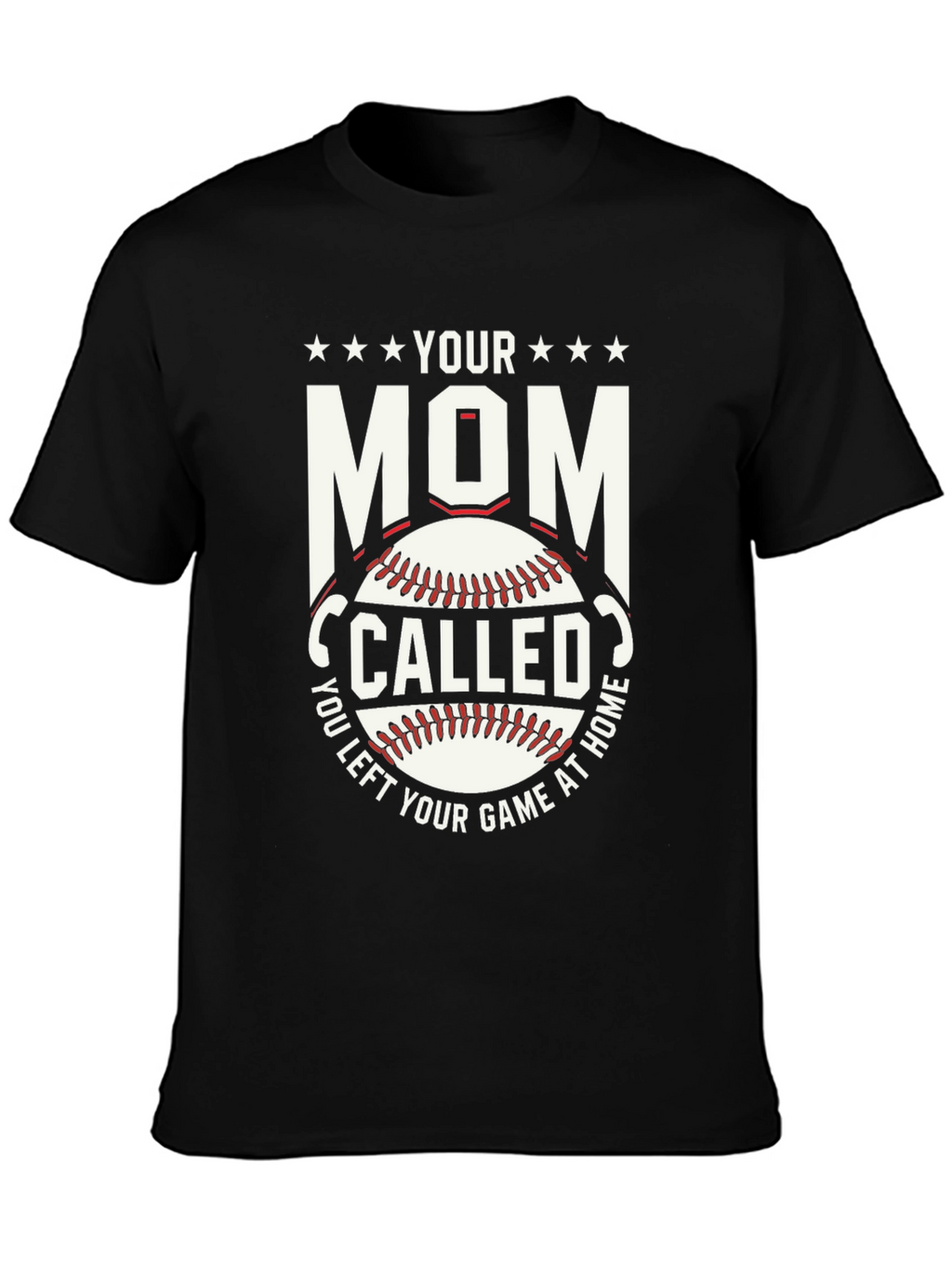 Your Mom Called Baseball T-Shirt