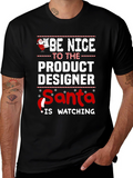 Be Nice To The Product Designer Santa Watching T-Shirt
