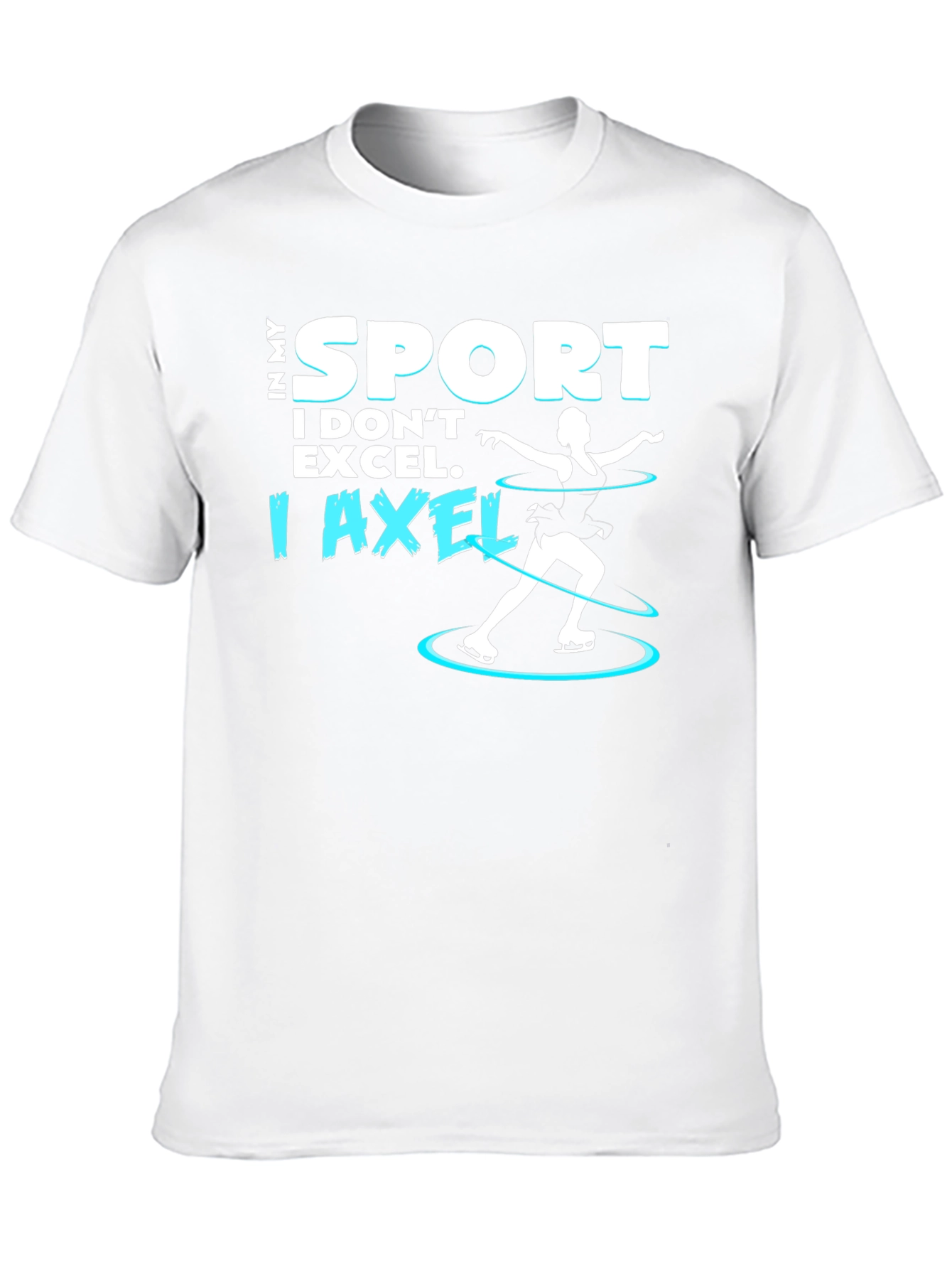 I Axel T-Shirt - Funny Ice Skating Tee