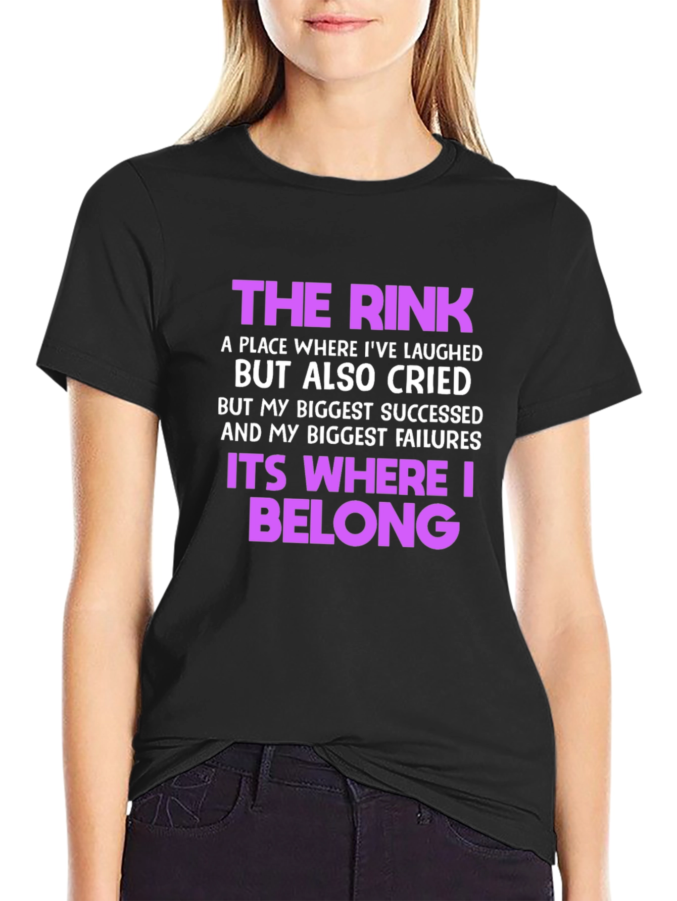The Rink T-Shirt: Where Laughter & Tears Belong