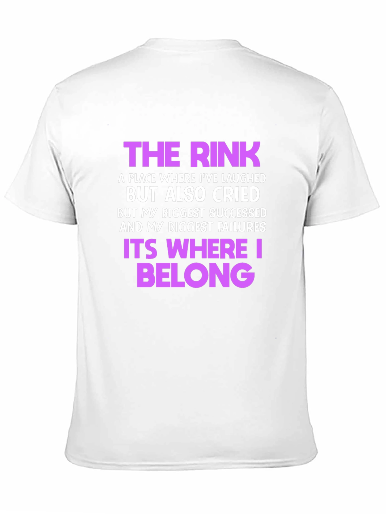 The Rink T-Shirt: Where Laughter & Tears Belong