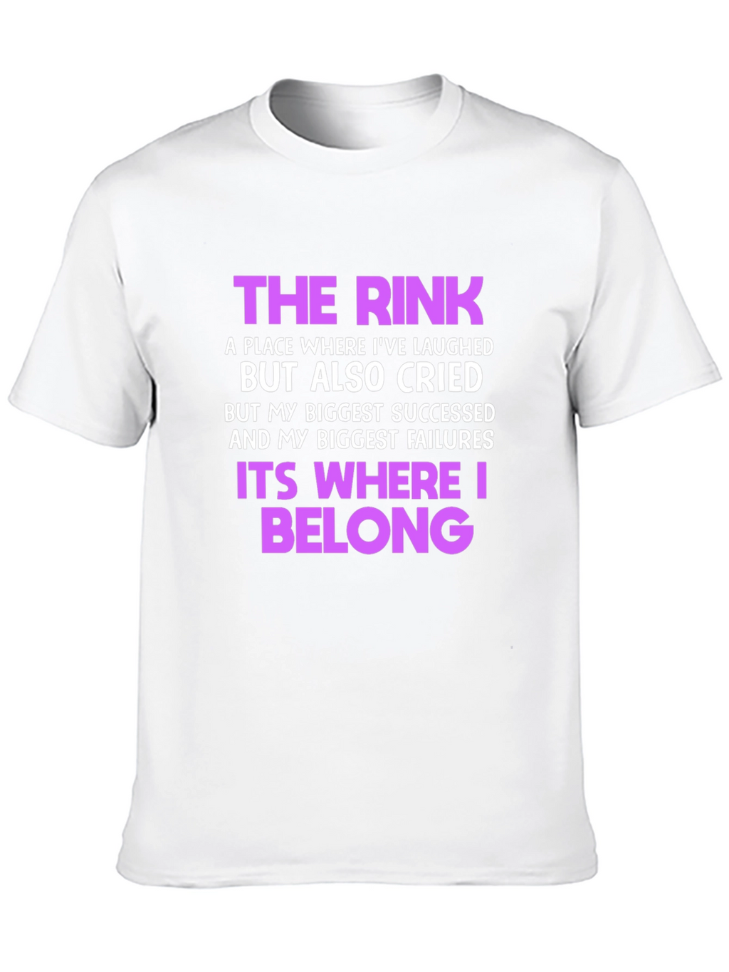 The Rink T-Shirt: Where Laughter & Tears Belong