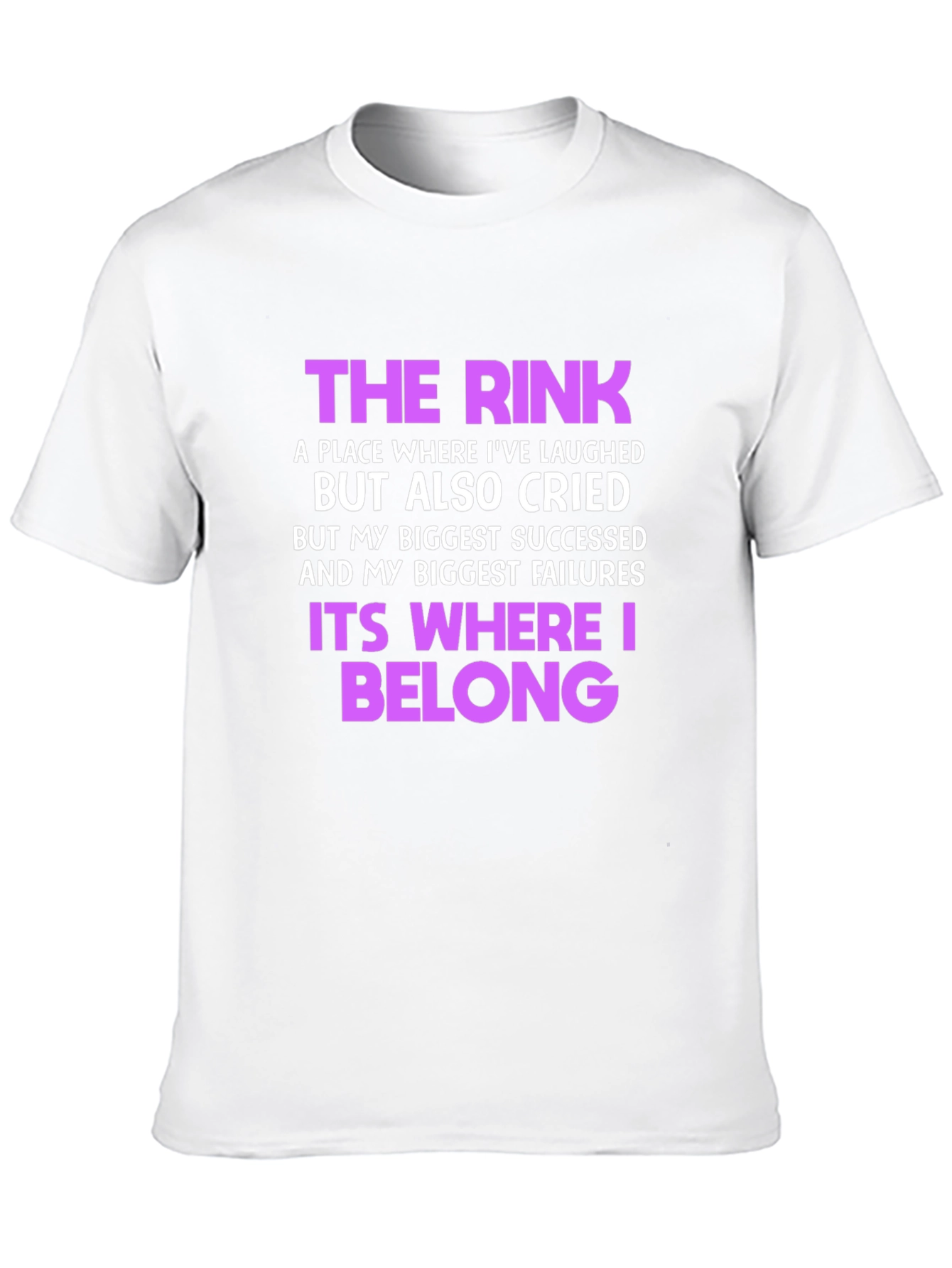 The Rink T-Shirt: Where Laughter & Tears Belong