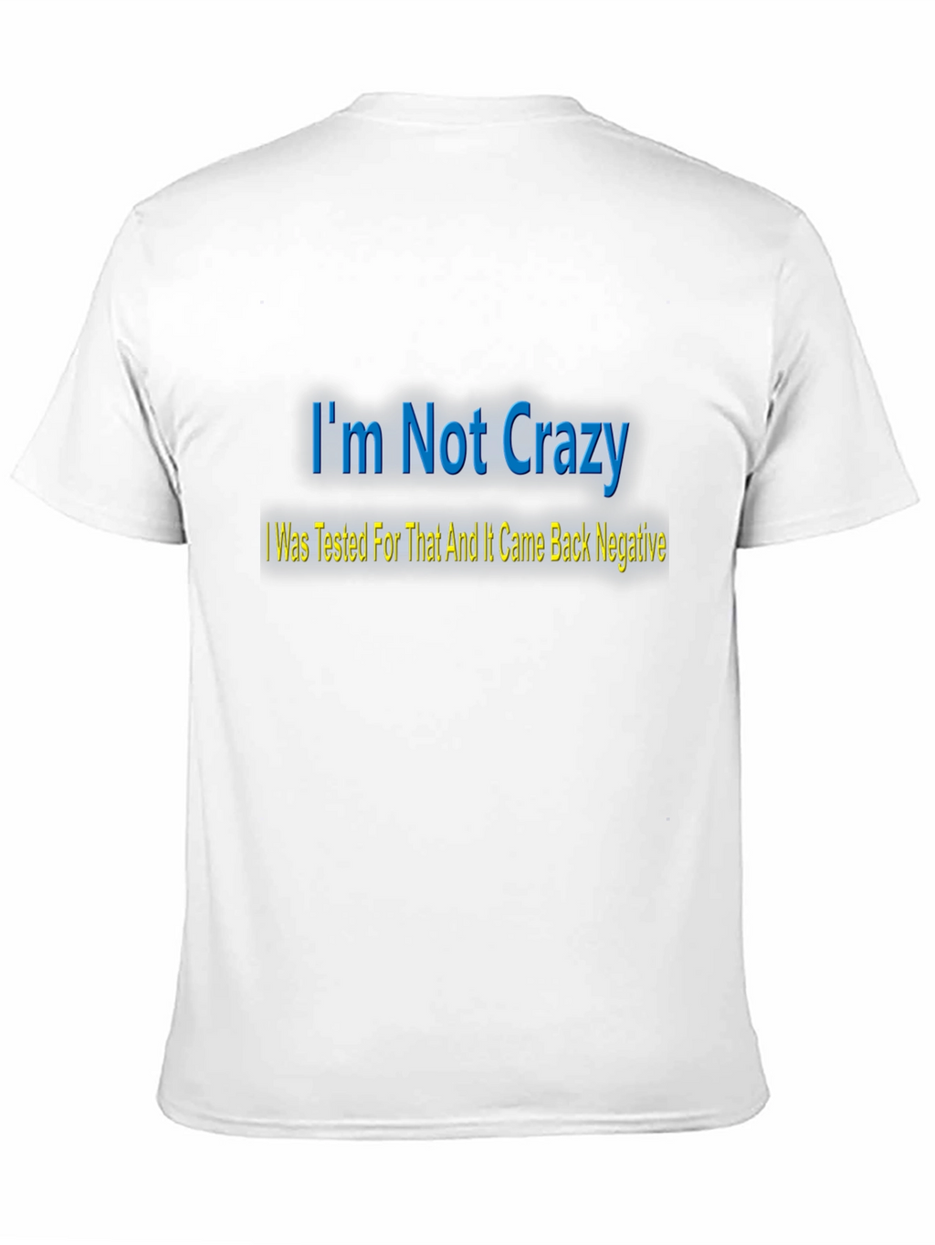 Im Not Crazy T-Shirt - Funny Statement Tee